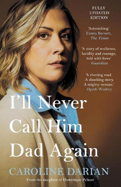 I'll Never Call Him Dad Again: By the daughter of Dominique Pelicot, Caroline Darian - Paperback - 9781785126031