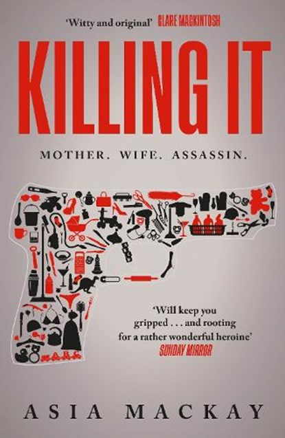 Killing It, Asia Mackay - Paperback - 9781785126833