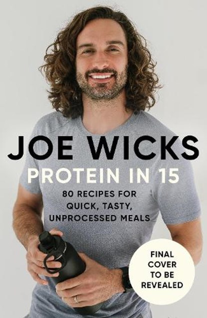 Protein in 15, Joe Wicks - Gebonden - 9781785128547