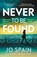 Never To Be Found, Jo Spain - Paperback - 9781785129377