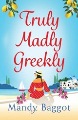 Truly, Madly, Greekly - Mandy Baggot - 9781785139390