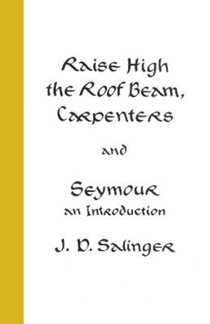 Raise High the Roof Beam, Carpenters; Seymour - an Introduction, J.D. Salinger - Gebonden - 9781785152115