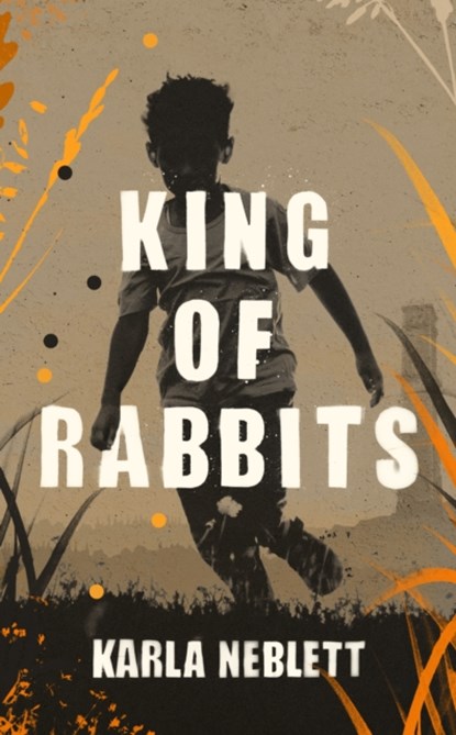 King of Rabbits, Karla Neblett - Gebonden Gebonden - 9781785152481