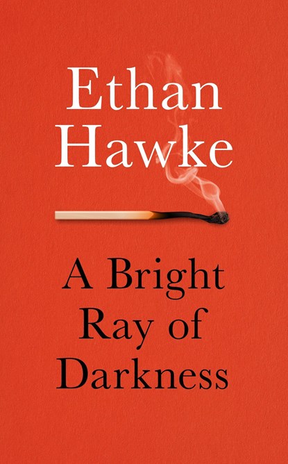 A Bright Ray of Darkness, Ethan Hawke - Paperback - 9781785152603