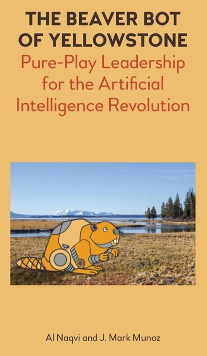 The Beaver Bot of Yellowstone, Al Naqvi ; J. Mark Munoz - Gebonden - 9781785270581