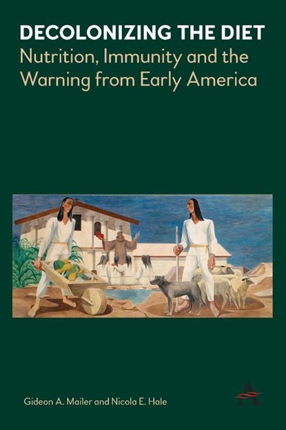 Decolonizing the Diet, Gideon Mailer ; Nicola Hale - Paperback - 9781785271588