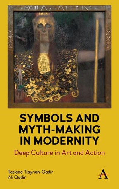 Symbols and Myth-Making in Modernity, Tatiana Tiaynen-Qadir ; Ali Qadir - Gebonden - 9781785272813