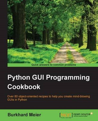 Python GUI Programming Cookbook, MEIER,  Burkhard A. - Paperback - 9781785283758