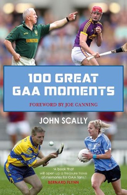 100 Great GAA Moments, John Scally - Paperback - 9781785302442