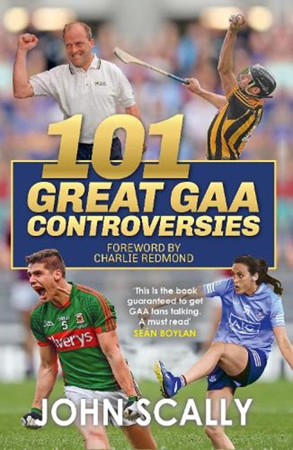 101 Great GAA Controversies, John Scally - Paperback - 9781785304644