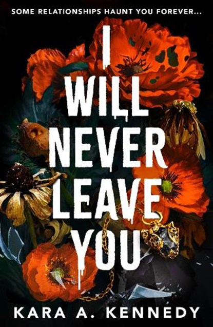 I Will Never Leave You, Kara A. Kennedy - Paperback - 9781785305054