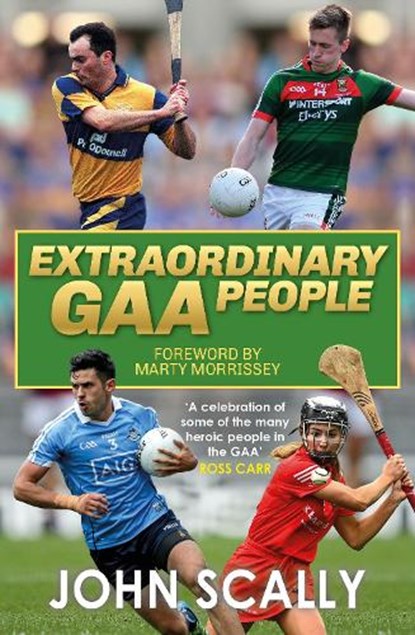 Extraordinary GAA People, John Scally - Paperback - 9781785306327
