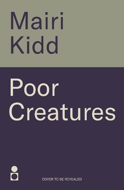 Poor Creatures, Mairi Kidd - Gebonden - 9781785306488