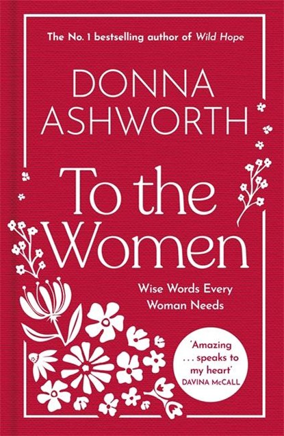 To the Women - The New Collection of Wise Words Every Woman Needs, Donna Ashworth - Gebonden - 9781785307164