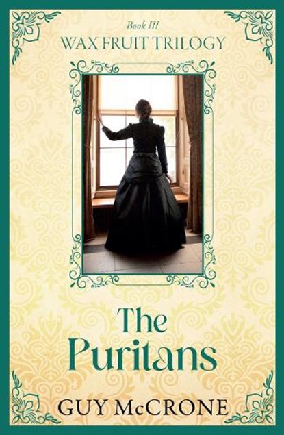 The Wax Fruit Trilogy: The Puritans, Guy McCrone - Paperback - 9781785308406