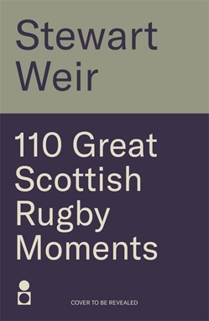 110 Great Scottish Rugby Moments, Stewart Weir - Paperback - 9781785308420