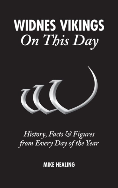 Widnes Vikings On This Day, Mike Healing - Gebonden - 9781785310508