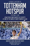 A People's History of Tottenham Hotspur Football Club | Cloake, Martin ; Fisher, Alan | 