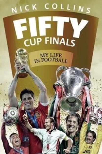 Fifty Cup Finals, Nick Collins - Gebonden - 9781785313905