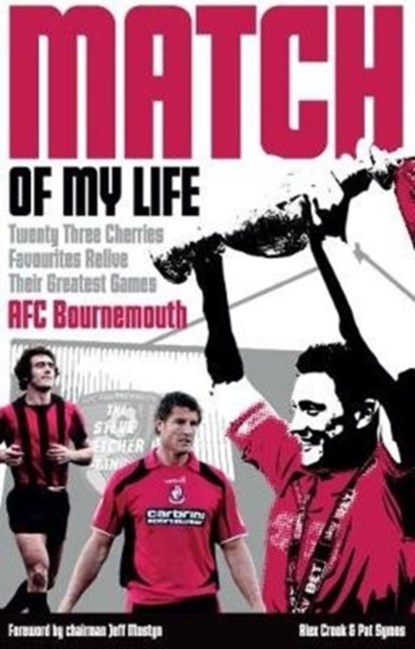 Bournemouth Match of My Life, Alex Crook ; Pat Symes - Paperback - 9781785314049