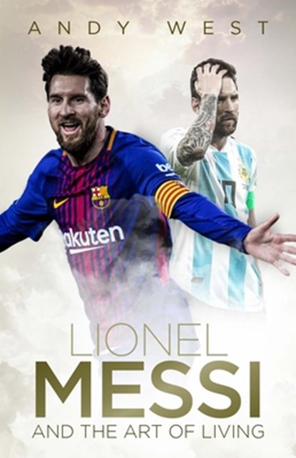 Lionel Messi and the Art of Living, Andy West - Gebonden - 9781785314506