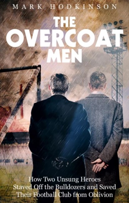 The Overcoat Men, Mark Hodkinson - Paperback - 9781785315251