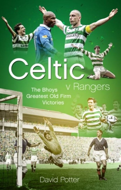 Celtic v Rangers, David Potter - Gebonden - 9781785315671