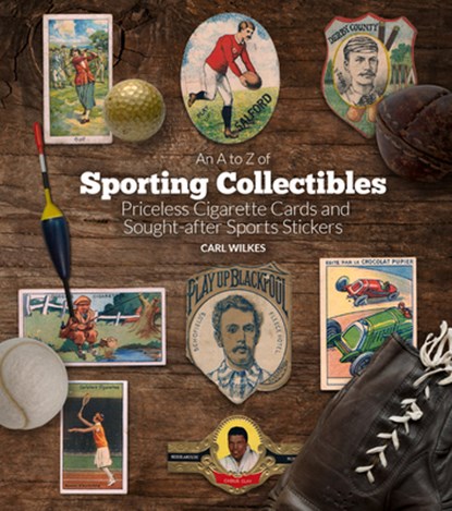 An A to Z of Sporting Collectibles, Carl Wilkes - Gebonden - 9781785316739