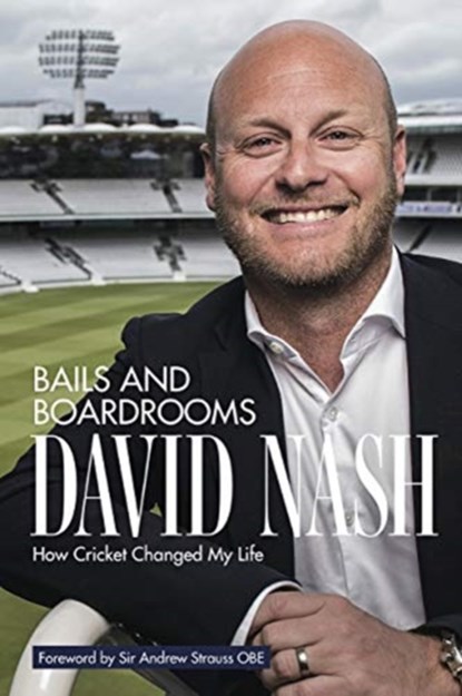 Bails and Boardrooms, David Nash ; Garry Lace - Gebonden - 9781785317644