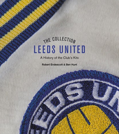 The Leeds United Collection, Robert Endeacott ; Ben Hunt - Gebonden - 9781785319792