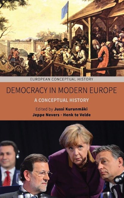 Democracy in Modern Europe, Jussi Kurunmaki Kurunmaki ; Jeppe Nevers ; Henk te Velde - Gebonden - 9781785338472