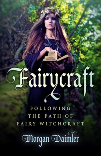 Fairycraft – Following the Path of Fairy Witchcraft, Morgan Daimler - Paperback - 9781785350511