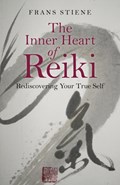 Inner Heart of Reiki, The - Rediscovering Your True Self | Frans Stiene | 