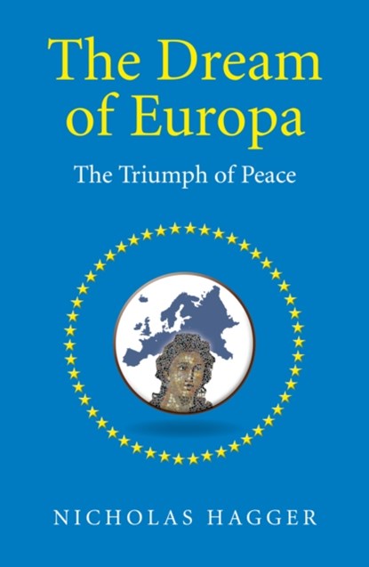 Dream of Europa, The - The Triumph of Peace, Nicholas Hagger - Paperback - 9781785351167