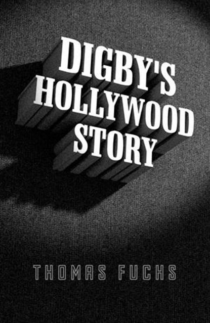 Digby's Hollywood Story, Thomas Fuchs - Ebook - 9781785351969
