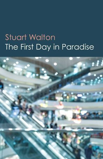 The First Day in Paradise, Stuart Walton - Ebook - 9781785352362