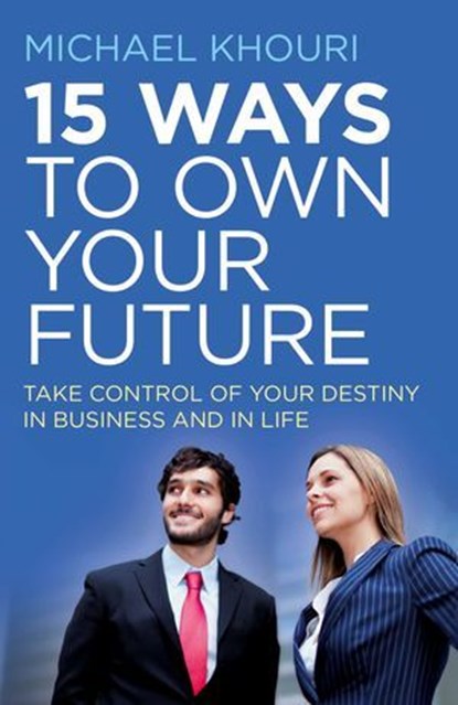 15 Ways to Own Your Future, Michael Khouri - Ebook - 9781785353017