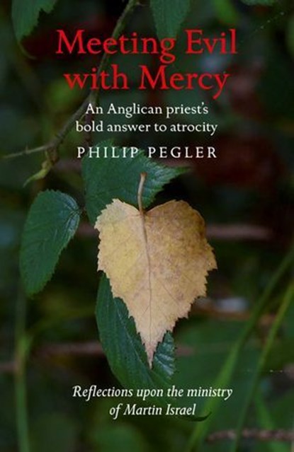 Meeting Evil With Mercy, Philip Pegler - Ebook - 9781785353079