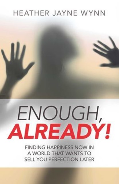 Enough, Already!, Heather Jayne Wynn - Ebook - 9781785353093