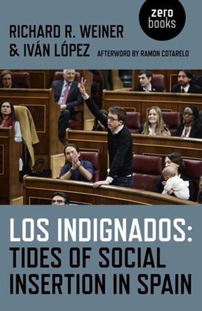 Indignados, Richard R. Weiner ; Ivan Lopez - Ebook - 9781785353130