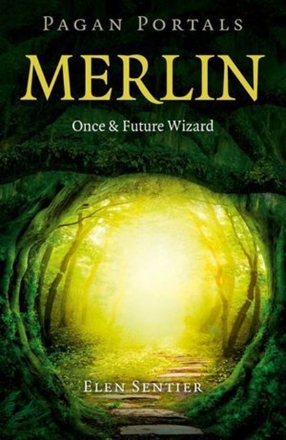 Pagan Portals - Merlin, Elen Sentier - Ebook - 9781785354540