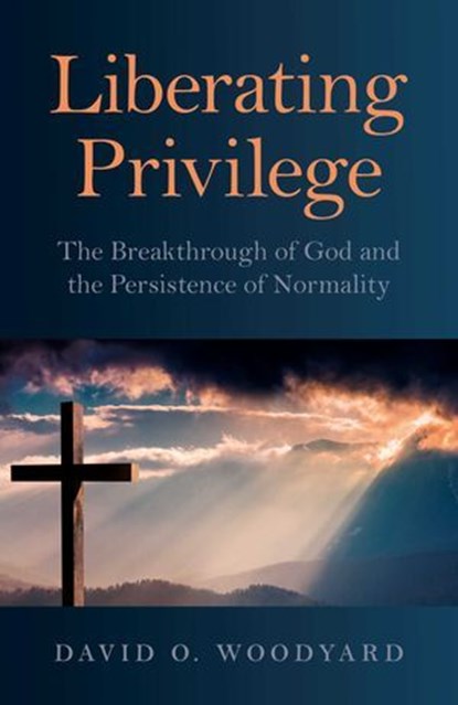 Liberating Privilege, David O. Woodyard - Ebook - 9781785354632