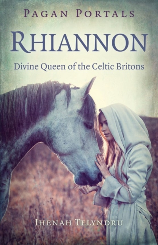 Pagan Portals - Rhiannon - Divine Queen of the Celtic Britons