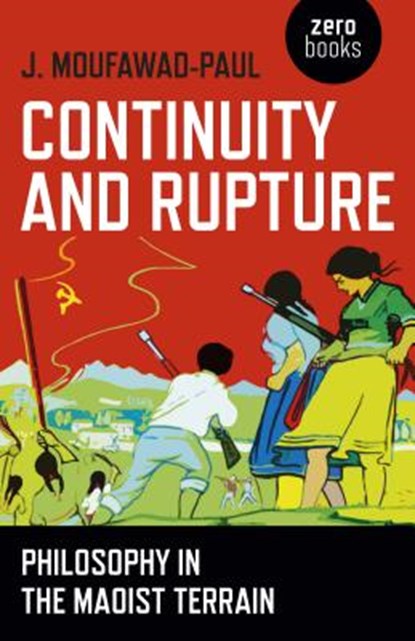 Continuity and Rupture – Philosophy in the Maoist Terrain, J. Moufawad–paul - Paperback - 9781785354762