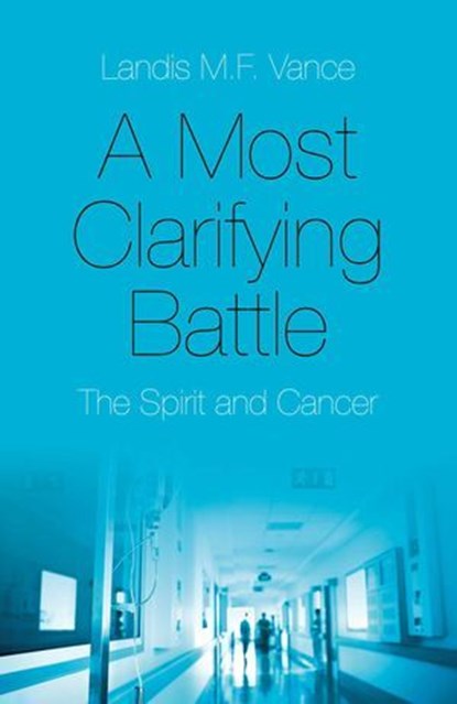 A Most Clarifying Battle, Landis M.F. Vance - Ebook - 9781785355462