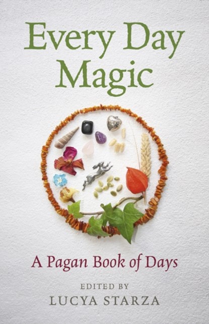 Every Day Magic – A Pagan Book of Days – 366 Magical Ways to Observe the Cycle of the Year, Lucya Starza - Paperback - 9781785355677