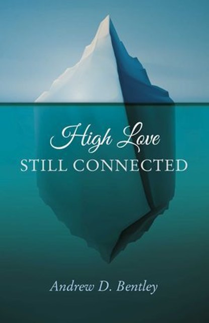 High Love - Still Connected, Andrew D. Bentley - Ebook - 9781785355783