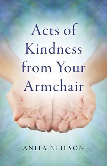 Acts of Kindness from Your Armchair, Anita Neilson - Ebook - 9781785356186