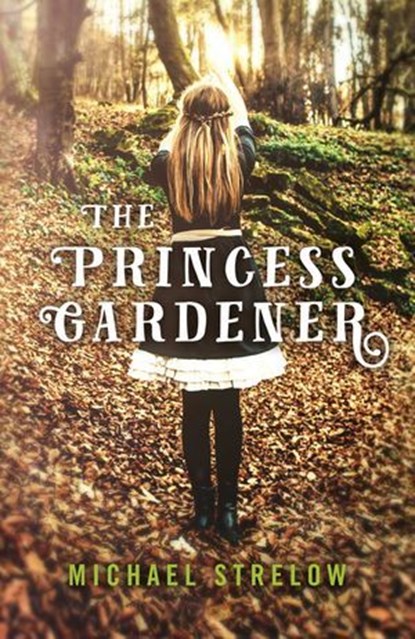 The Princess Gardener, Michael Strelow - Ebook - 9781785356759