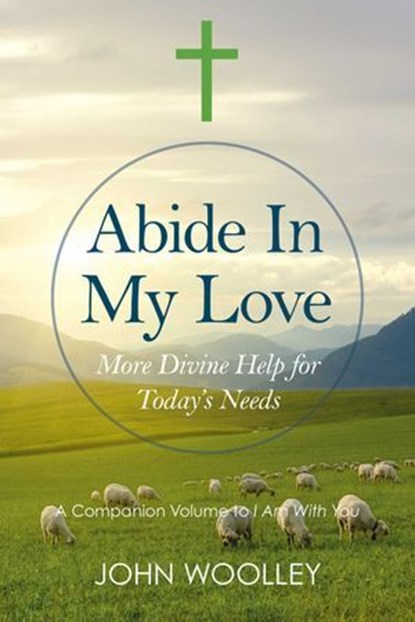 Abide in My Love, John T. Woolley, University of California - Ebook - 9781785356803